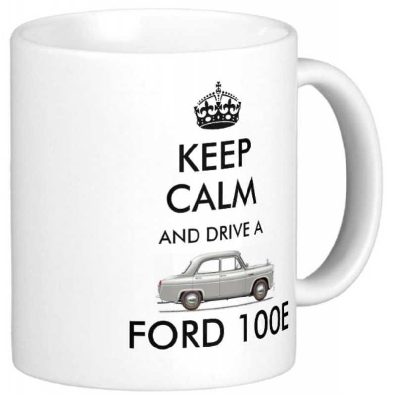 KEEP CALM AND DRIVE A FORD 100E - MUG - classic 100 E anglia popular car cars KEEP CALM AND DRIVE A FORD 100E - MUG - classic 100 E anglia popular car cars